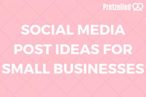 Text reading 'Social Media Post Ideas For Small Businesses'