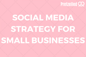 Social Media Strategy for Small Businesses